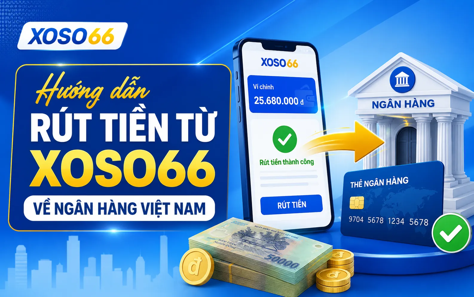 Hướng dẫn rút tiền từ Xoso66 về ngân hàng Việt Nam