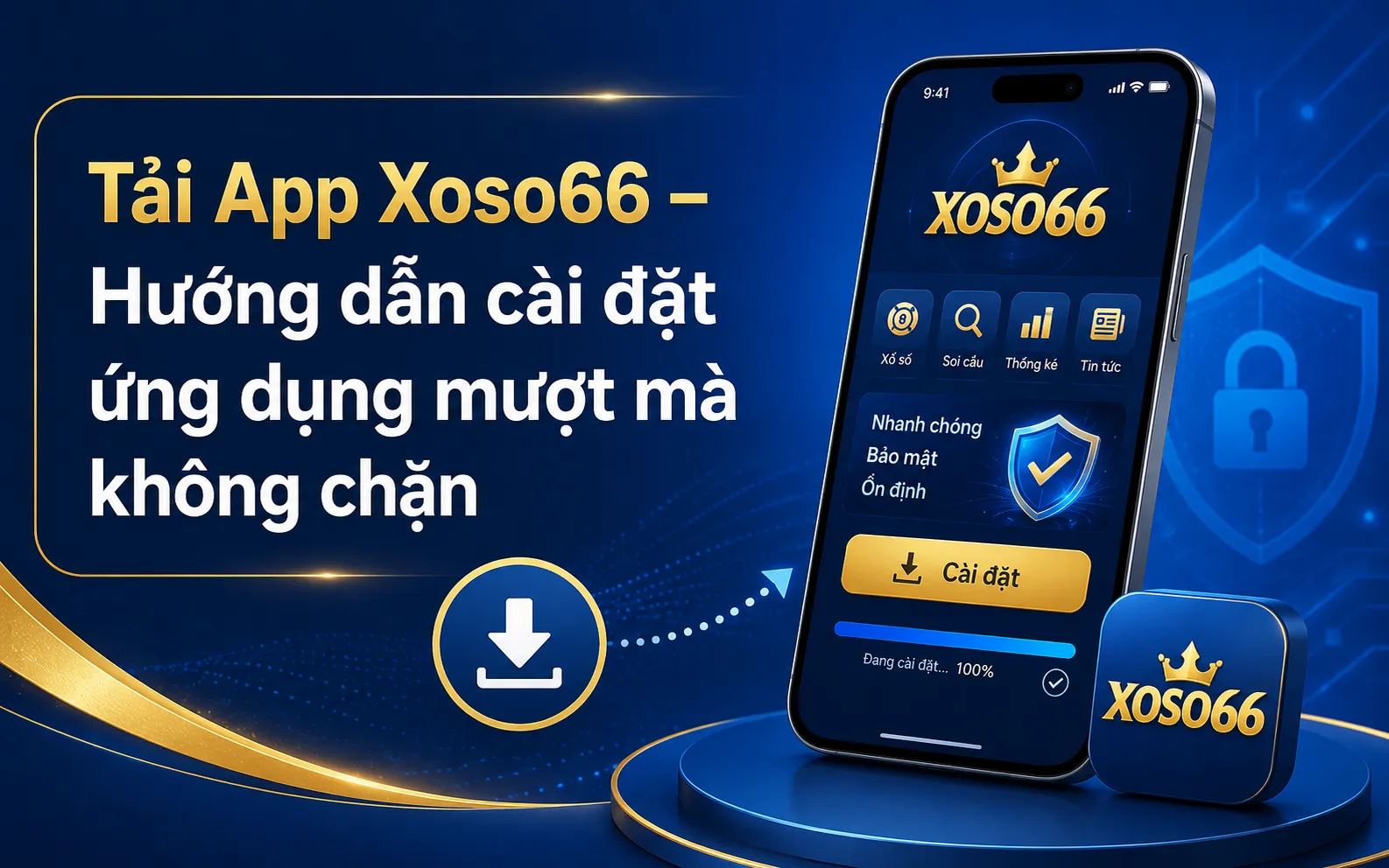 Tải App Xoso66 – Hướng dẫn cài đặt ứng dụng mượt mà không chặn